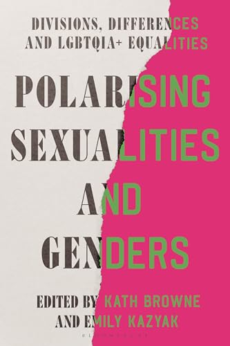 Polarising Sexualities and Genders: Divisions, Differences and LGBTQIA+ Equalities