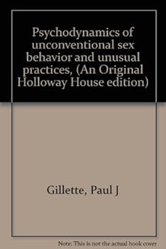 Psychodynamics of Unconventional Sex Behavior and Unusual Practices