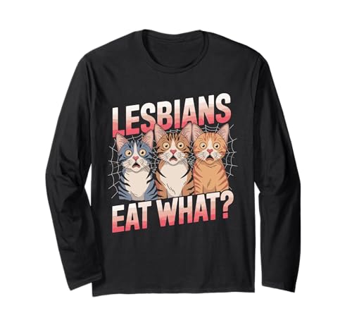 Funny Lesbians Eat What Cat Kitten LGBT Humor Gay Women's Maglia a Manica
