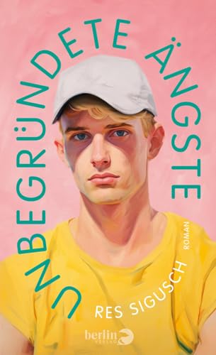 Unbegründete Ängste: Roman | Eine einnehmende queere Geschichte aus der ostdeutschen Gegenwart