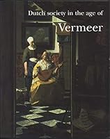 Dutch society in the age of Vermeer 9040098239 Book Cover