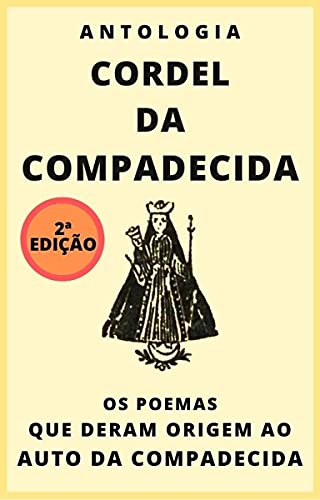 Antologia Cordel da Compadecida: Os poemas que deram origem ao Auto da Compadecida