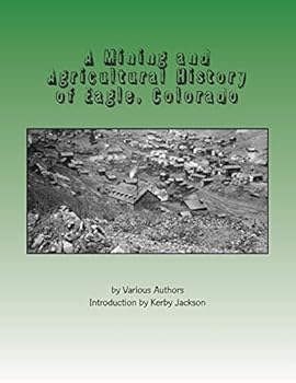 Paperback A Mining and Agricultural History of Eagle, Colorado Book