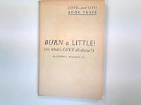Burn a little! or, What's love all about? B0007DSSVS Book Cover