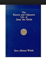 Known and unknown life of Jesus, the Christ;: Giving accounts of his travels and wondrous works ... together with the correspondence with, and ... sciences, astrology and numerology B0008754LU Book Cover