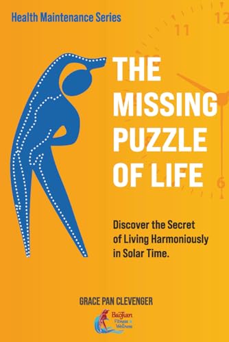 The Missing Puzzle of Life: LIVING HARMONIOUSLY WITH SOLAR TIME
