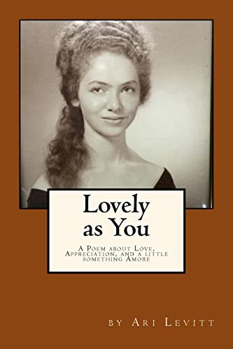 Lovely as You [Color Version]: A Poem about Love, Appreciation, and a little something Amore