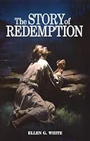 The story of redemption: A concise presentation of the conflict of the ages drawn from the earlier writings of Ellen G. White (Christian home library) 0828016402 Book Cover