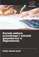 Rozwój sektora prywatnego i wolnosc gospodarcza w Afganistanie (Polish Edition) 6208919169 Book Cover