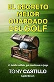  EL SECRETO MEJOR GUARDADO DEL GOLF -El detalle olvidado que transforma tu juego- (LIBROS DE GOLF)