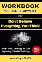 WORKBOOK FOR DON'T BELIEVE EVERYTHING YOU THINK: Why Your Thinking Is the Beginning & End of Suffering. (A Comprehensive Look at Joseph Nguyen’s Book) B0CWXP2W5T Book Cover