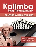  Kalimba Easy Arrangements - 24 Songs by Hank Williams: Play by Symbols + Sounds Online (Kalimba Songbooks)