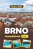 Brno Reiseführer 2026: Erkundung des Kulturerbes, der Kunst, der Festivals, der historischen Stätten und der kulinarischen Köstlichkeiten in der mährischen Hauptstadt