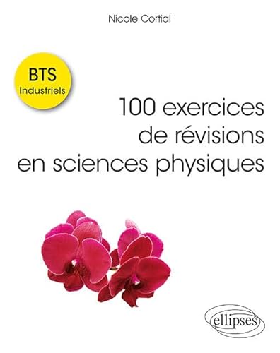 100 exercices de révisions en sciences physiques BTS Industriels