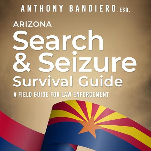 Arizona Search & Seizure Survival Guide Audiolibro Por Anthony Bandiero arte de portada