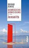 Gebrauchsanweisung für das Jenseits - Bruno Jonas