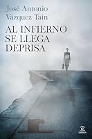 Al infierno se llega deprisa (ESPASA NARRATIVA) (Spanish Edition) 8467041862 Book Cover