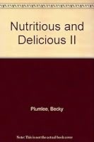 Nutritious and Delicious II 0963734091 Book Cover