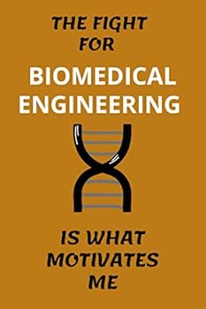 Paperback THE TIGHT FOR BIOMEDICAL ENGINEERING IS WHAT MOTIVATES ME: biomedical engineering notebook to complete with 120 lined pages Book