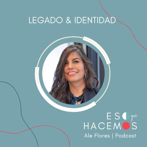 Legado e identidad: &iquest;Pueden los guiones familiares condicionar nuestro exito profesional? | con Paulina Sep&uacute;lveda