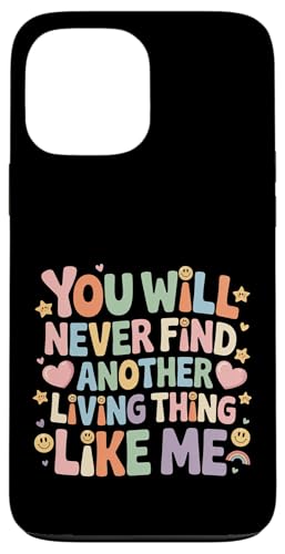 You Will Never Find Another Living Thing Like Me - �X�}�z�P�[�X iPhone 13 Pro Max �p