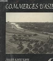 Commerces d'Asie : Autochromes et noir et blanc, 1908-1927 2906599158 Book Cover