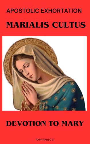 APOSTOLIC EXHORTATION MARIALIS CULTUS - DEVOTION TO MARY (Cartas dos Papas)