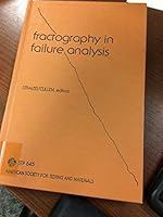 Fractography in Failure Analysis: a Symposium Presented at May Committee Week, American Society for Testing and Materials, 1-6 May 1977, Toronto B002V96CIW Book Cover