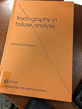 Fractography in Failure Analysis: a Symposium Presented at May Committee Week, American Society for Testing and Materials, 1-6 May 1977, Toronto