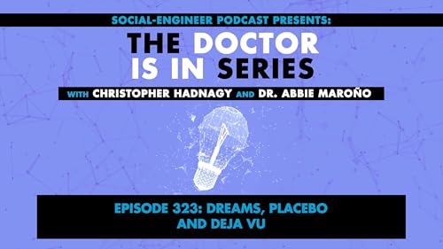 Ep. 323 - The Doctor Is In Series - Dreams Placebo and Deja Vu Podcast Por arte de portada