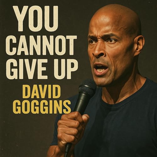 You Cannot Give Up &ndash; The Motivation That Forces You to Rise Podcast Por  arte de portada
