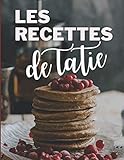  PATISSERIE  Les recettes de Tatie Mon carnet de recettes gourmandes: Aux Taties passionnées de Pâtisserie, Grand Cahier (8,5x11) pour y noter et ... recettes  Couverture Tour de Pancakes