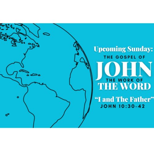 The Gospel of John // "I and The Father" (John 10:30-42) // 6.28.26