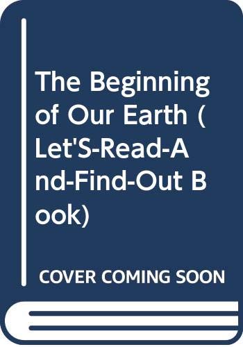 The Beginning of Our Earth (Let'S-Read-And-Find... 0064450740 Book Cover