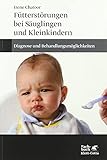 Fütterstörungen bei Säuglingen und Kleinkindern: Diagnose und Behandlungsmöglichkeiten