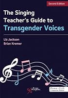 The Singing Teacher's Guide to Transgender Voices 1635508304 Book Cover