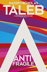 Antifragile: Things that Gain from Disorder