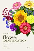 Florist Guide, Flower Identification: Learn 150+ NEW FLOWERS B0CXTJLJYS Book Cover
