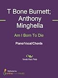 t bone burnett it's not too late mp3  Am I Born To Die (English Edition)