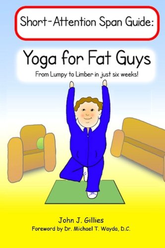 Yoga for Fat Guys: From Lumpy to Limber in Just Six Weeks