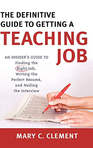 The Definitive Guide to Getting a Teaching Job: An Insider's