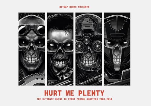 Hurt Me Plenty: The Ultimate Guide to First-Person Shooters 2003–2010 | Retro Gaming Book by Bitmap Books