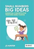 Small Numbers, Big Ideas: Essential Concepts for Teaching Early Maths (English Edition)