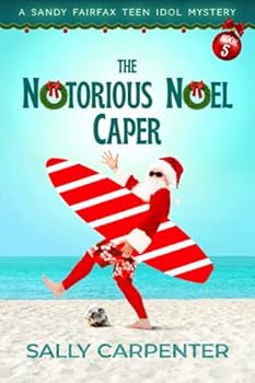 The Notorious Noel Caper: A Sandy Fairfax Teen Idol Mystery
