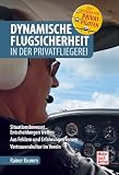 Dynamische Flugsicherheit: in der Privatfliegerei