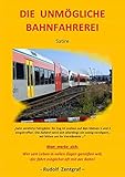 deutsche bahn fahrkarten  Die unmögliche Bahnfahrerei