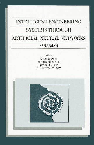 Intelligent Engineering Through Artificial Neural Networks (Intelligent Engineering Systems Through Artificial Neural Networks)