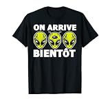 On Arrive Bientôt Alien Martien Humour Extraterrestre Cadeau T-Shirt