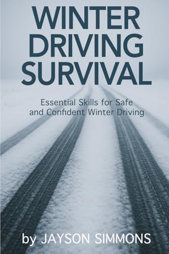 Winter Driving Survival: Essential Skills for Safe and Confident Winter Driving