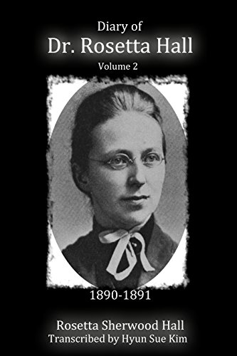 Diary of Rosetta Hall 1890-1891 (Dr. Rosetta Hall Diaries Book 2)